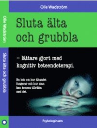 bokomslag Sluta älta och grubbla : lättare gjort med kognitiv beteendeterapi