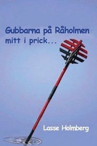 bokomslag Gubbarna på Råholmen mitt i prick- : skärgårdskåserier