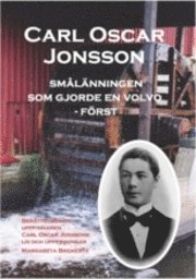 bokomslag Carl Oscar Jonsson : smålänningen som gjorde en Volvo - först