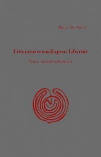 bokomslag Litteraturvetenskapens labyrint : teori, metod och praxis