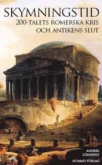 bokomslag Skymningstid : 200-talets romerska kris och antikens slut