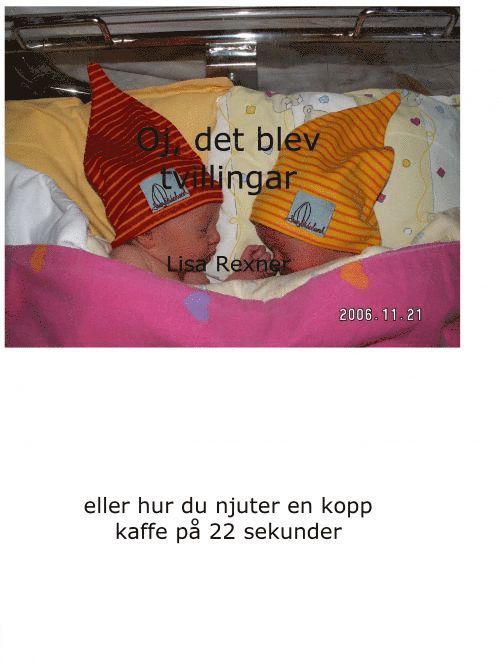 Lisa Rexner - Oj, det blev tvillingar - eller hur du njuter en kopp kaffe på 22 sekunder, Häftad