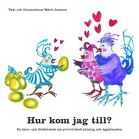 bokomslag Hur kom jag till? : en barn- och föräldrabok om provrörsbefruktning och äggdonation