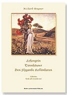 Richard Wagner - Lohengrin ; Tannhäusser ; Den Flygande Holländaren, Häftad