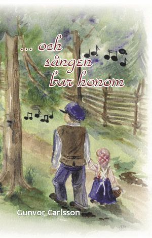 Gunvor Carlsson - -och sången bar honom : roman, Inbunden