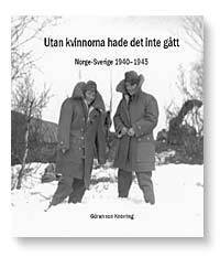 bokomslag Utan kvinnorna hade det inte gått : Norge-Sverige 1940-1945