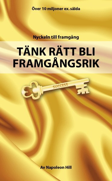 Napoleon Hill - Tänk rätt bli framgångsrik, Inbunden