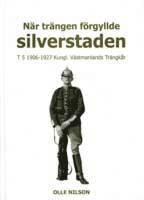 bokomslag När trängen förgyllde silverstaden : T 5 1906-1927 Kungl. Västmanlands Trängkår