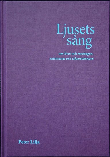 bokomslag Ljusets sång : om livet och meningen, existensen och ickeexistensen