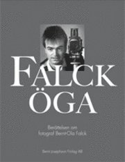 bokomslag Falcköga : berättelsen om fotograf Bernt-Ola Falck
