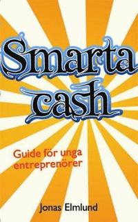 bokomslag Smarta cash : guide för unga entreprenörer