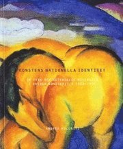 bokomslag Konstens nationella identitet. Om tysk och österrikisk modernism i svensk konstkritik 1908-1934