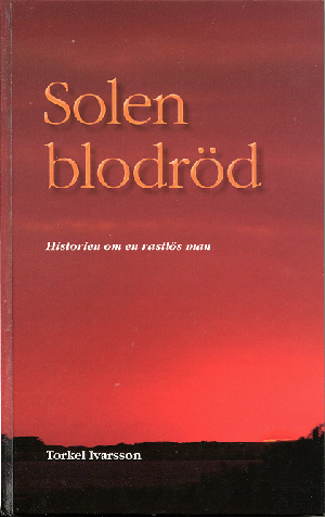 Solen blodröd - historien om en rastlös man 1