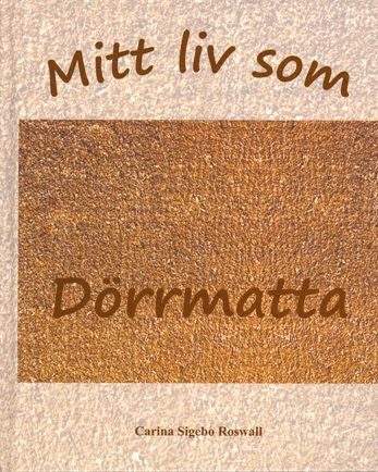 Mitt liv som dörrmatta 1