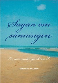 Marianne Hallberg - Sagan om sanningen : en sammanhängande värld, Häftad