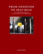 Georg Kristiansen - From genocide to self-rule : the longmarch to freedom : a story in pictures of the Kurdish people, Inbunden