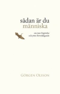 bokomslag Sådan är du människa : om frigörelse och yttre förverkligande