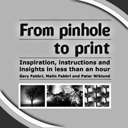 Malin Fabbri, Gary Fabbri, Peter Wiklund - From pinhole to print : inspiration, instructions and insights in less than an hour, Häftad