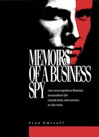 bokomslag Memoirs of a Business Spy : one unscrupulous Russian remembers his clandestine adventures in the west