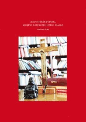 bokomslag Jesus möter Buddha : kristna och buddhister i dialog