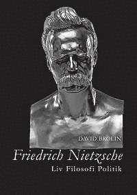 bokomslag Friedrich Nietzsche : liv, filosofi, politik