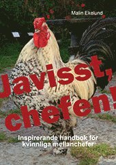 bokomslag Javisst, chefen : inspirerande handbok för kvinnliga mellanchefer