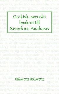 bokomslag Grekisk-svenskt lexikon till Xenofons Anabasis