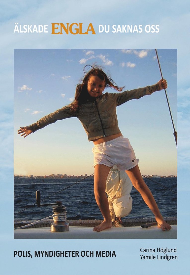 Carina Höglund, Yamile Lindgren - Älskade Engla du saknas oss : polis , myndighet och media, Häftad