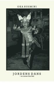 Jordens dans : en roman från Bali 1
