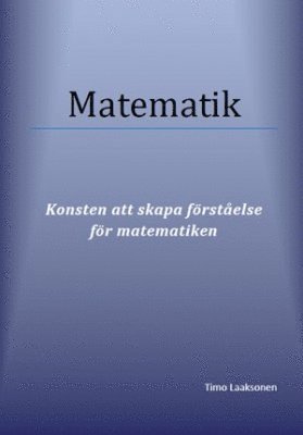 Matematik : konsten att skapa förståelse för matematiken 1