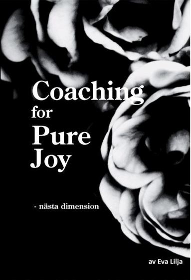 Eva Lilja - Coaching for Pure Joy, Häftad