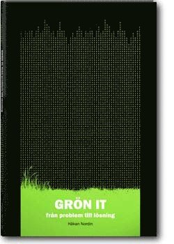 Håkan Nordin - Green IT : from problem to possibilities, Häftad