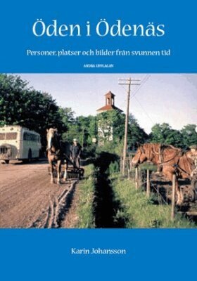 Karin Johansson - Öden i Ödenäs : personer, platser och bilder från svunnen tid, Häftad