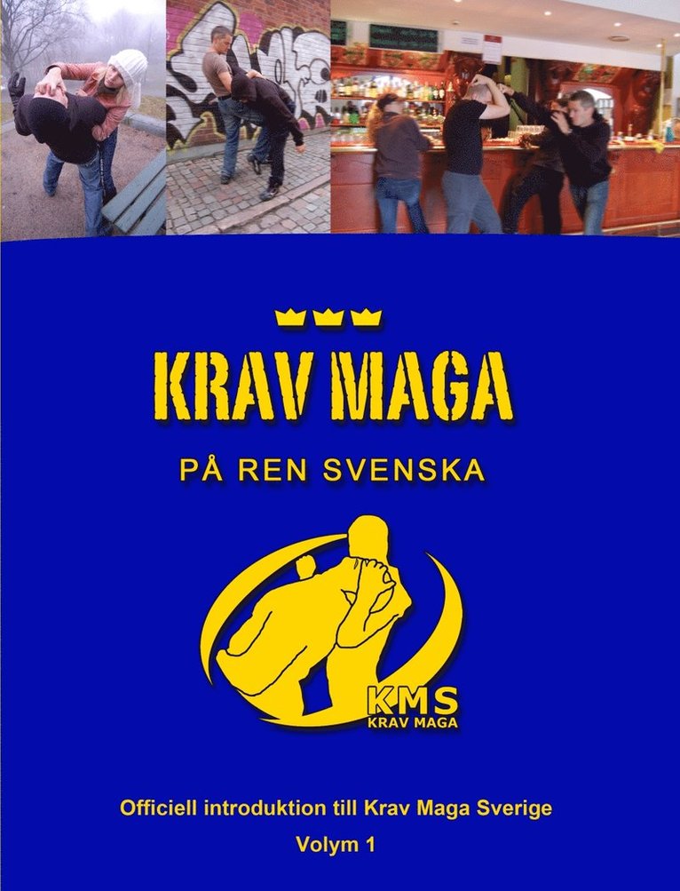 Krav Maga på ren svenska : officiell introduktion till Krav Maga Sverige 1