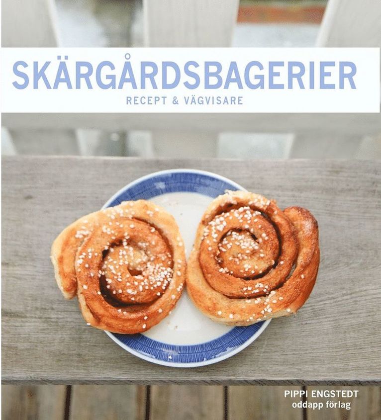 Pippi Engstedt - Skärgårdsbagerier : recept & vägvisare, Häftad