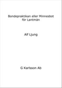 Alf Ljung - Bondepraktikan eller Minnesbot för Lantmän, Häftad