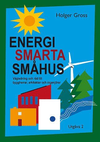 Energismarta småhus : vägledning och råd till byggherrar, arkitekter och ingenjörer 1
