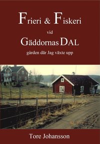 bokomslag Frieri & Fiskeri vid Gäddornas Dal : gården där jag växte upp