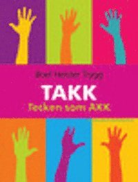 bokomslag TAKK : tecken som AKK : tecken som alternativ och kompletterande kommunikation