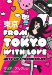 bokomslag From Tokyo with Love : mitt liv i technicolor