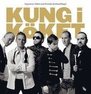 Klas Lindberg, Fredrik Björlin, Fredrik Hedlund, Tom Sjöstedt, Jesper Bogren, Krister Dahl, Viktor Westerlind, Patrik Fredriksson, Daniel Roos, Rod Péres, Mattias Ljungberg - Kung i Köket, Häftad