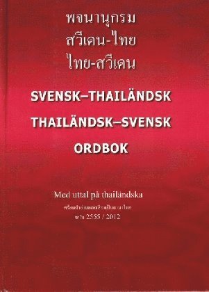 bokomslag Photchananukrom sawiden-thai, thai-sawiden = Svensk-thailändsk / thailändsk-svensk ordbok : med uttal på thailändska