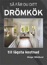 Holger Wästlund - Så får du ditt drömkök till lägsta kostnad, Häftad