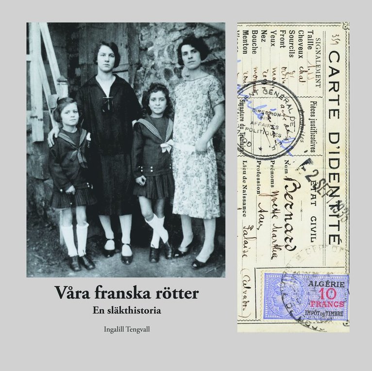 Ingalill Tengvall - Våra franska rötter : en släkthistoria, Häftad