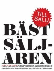 bokomslag Bästsäljaren : om avstamp, inspiration, försäljning, motivation, lust, nöjda kunder, nya kunder, affärsvänner, samarbete, hårt arbete, framgång och det som du älskar näst mest här i livet: att göra...