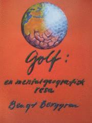 Bengt Berggren - Golf : en mentalgeografisk resa, Häftad