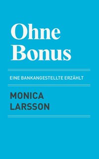 bokomslag Ohne Bonus: eine bankangestellte erzählt