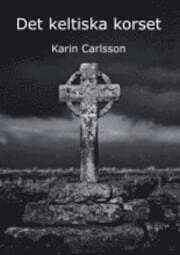 Karin Carlsson - Det keltiska korset, Häftad