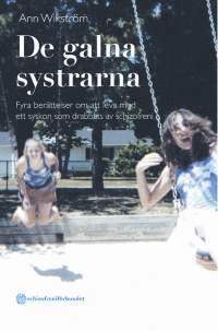 Ann Wikström - De galna systrarna - Fyra berättelser om att leva med ett syskon som drabba, Häftad