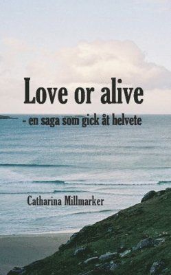 Love or alive : en saga som gick åt helvete 1